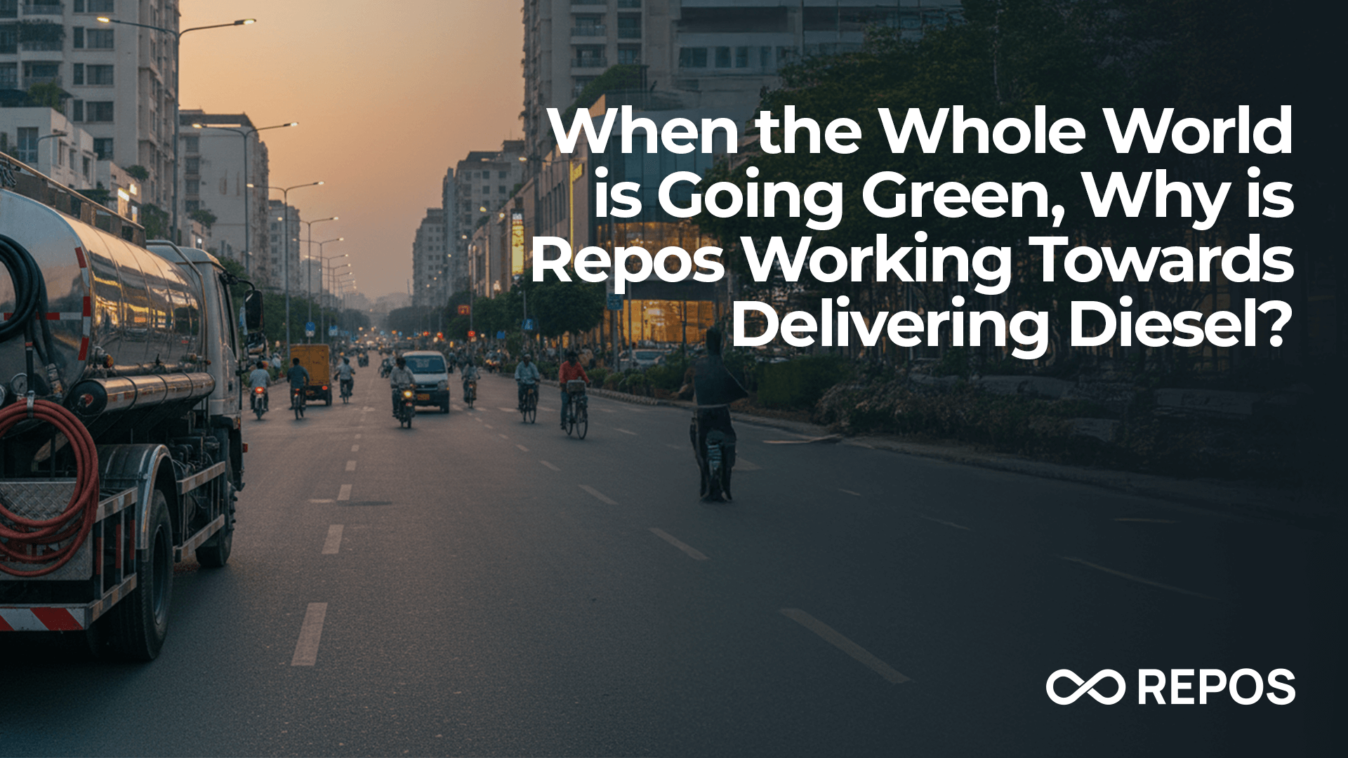 When the Whole World is Going Green, Why is Repos Working Towards Delivering Diesel?